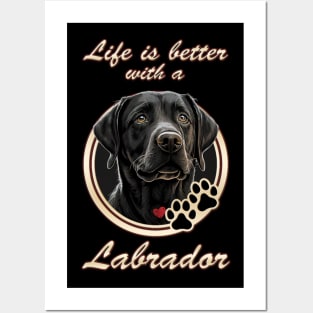 Life Is Better With A Labrador Posters and Art